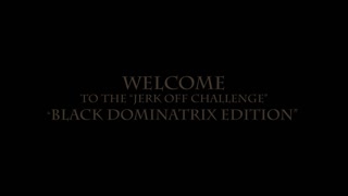 Jerk off Challenge - 20 Minutes No Break Black Dominatrix Edition - Try Not to Cum Till I Tell You